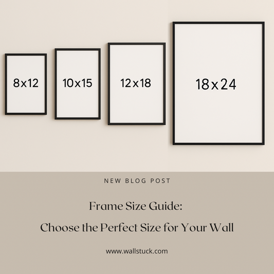 Frame Size Guide: Choose the Perfect Size for Your Wall